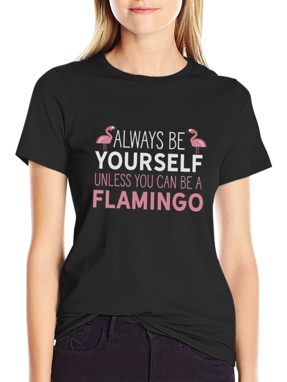 Always Be Yourself Flamingo T-Shirt