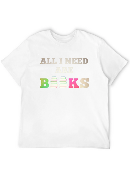 All I Need Are Books T-Shirt