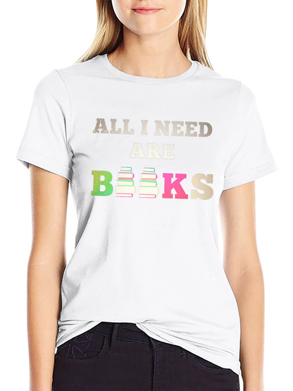 All I Need Are Books T-Shirt