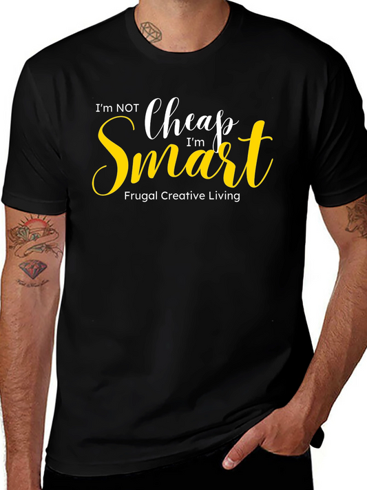 Im Not Cheap Im Smart Graphic Tee