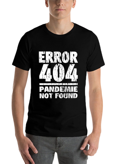 Error 404 Pandemic Not Found Funny Graphic Tee