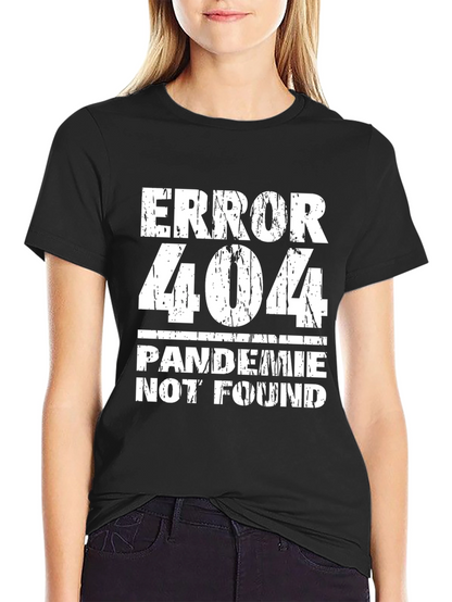Error 404 Pandemic Not Found Funny Graphic Tee