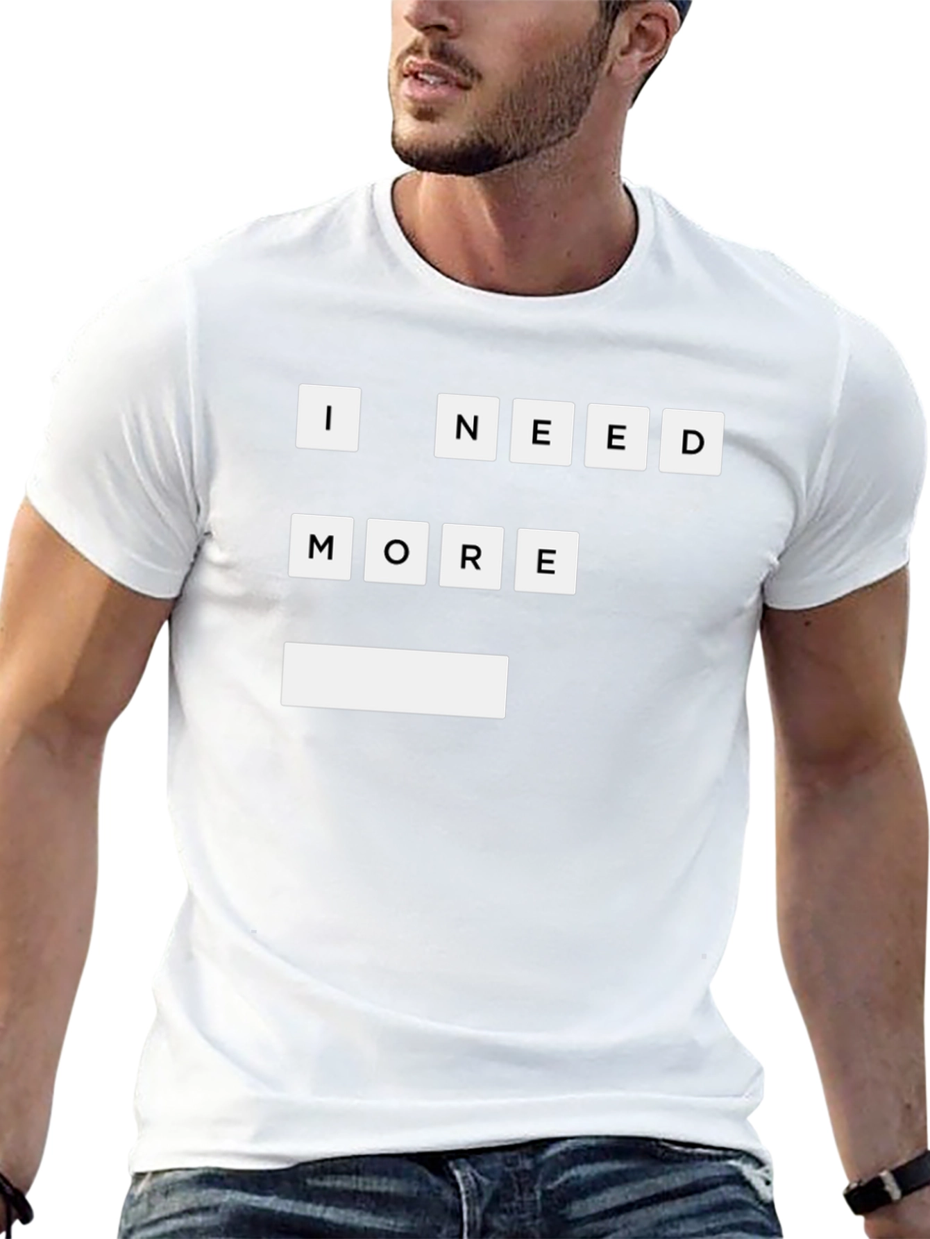 I Need More T-Shirt | Funny Graphic Tee