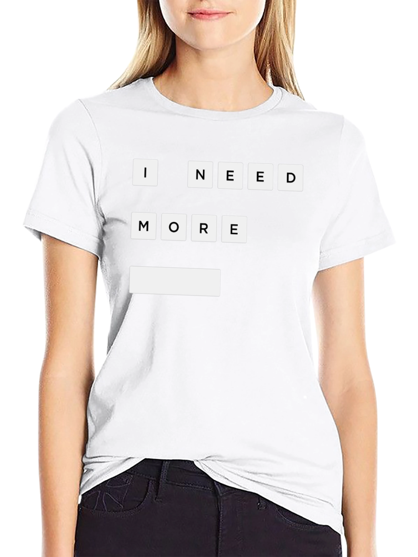 I Need More T-Shirt | Funny Graphic Tee
