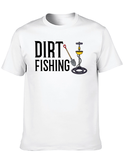 Dirt Fishing T-Shirt - Metal Detecting Tee