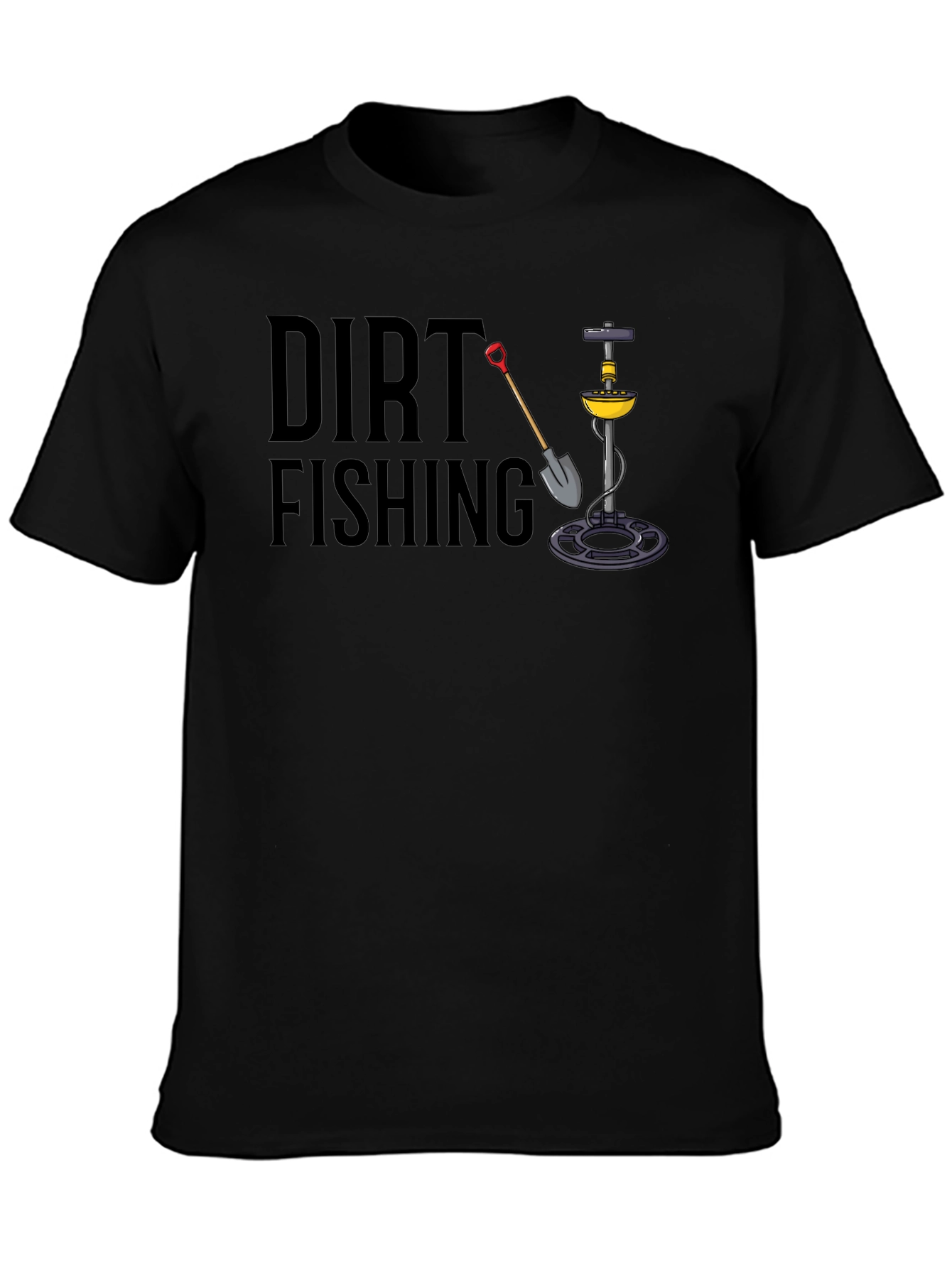Dirt Fishing T-Shirt - Metal Detecting Tee