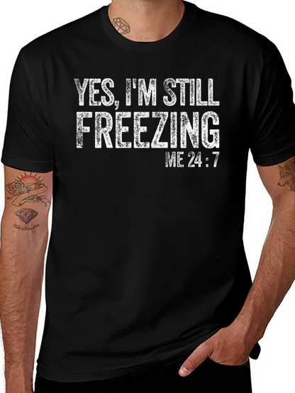 Yes Im Still Freezing Me 24:7 T-Shirt