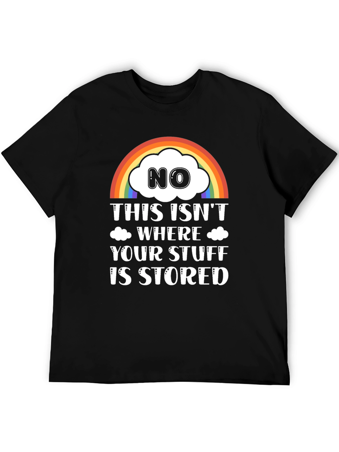 Funny Rainbow Cloud T-Shirt: Not Your Storage!