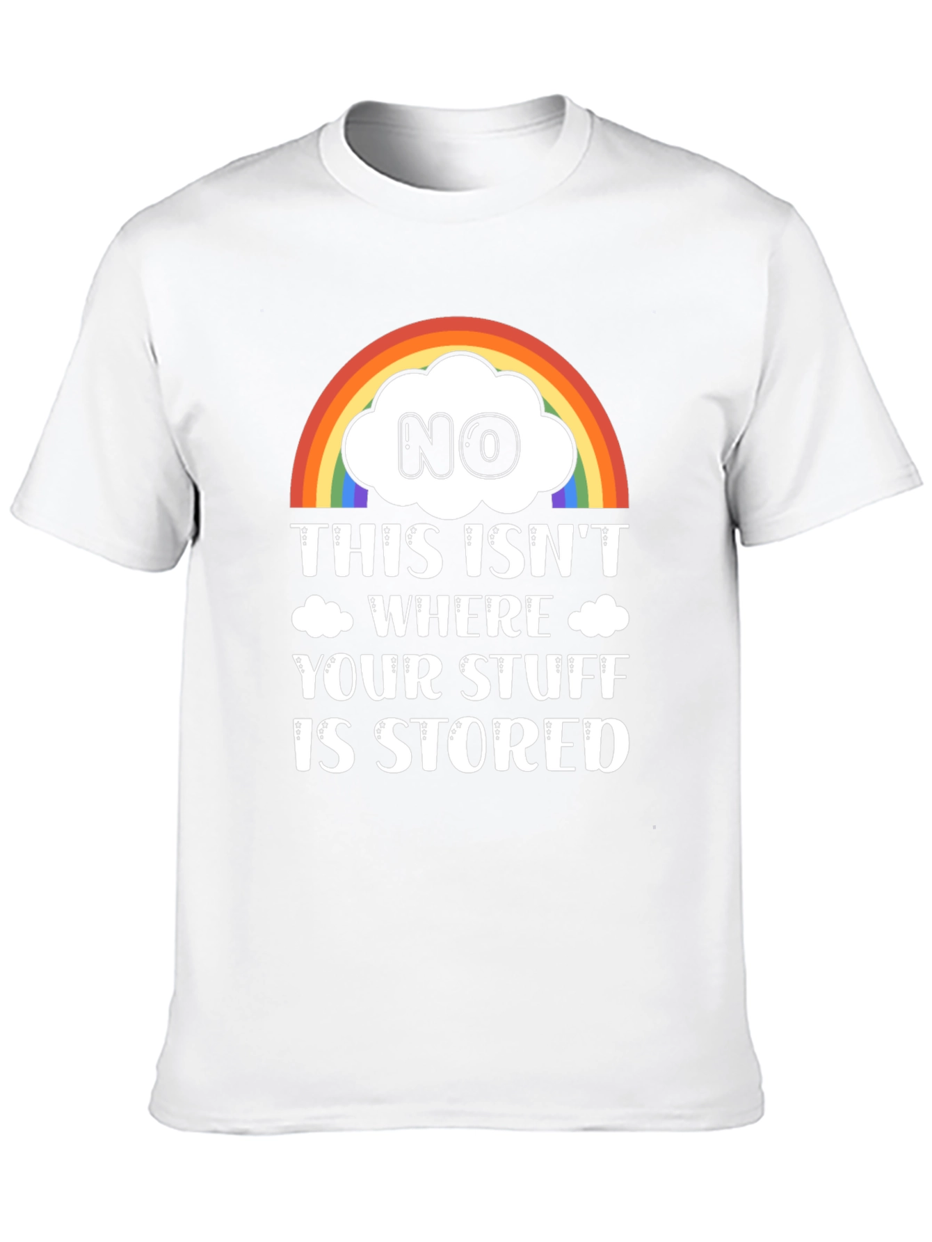 Funny Rainbow Cloud T-Shirt: Not Your Storage!