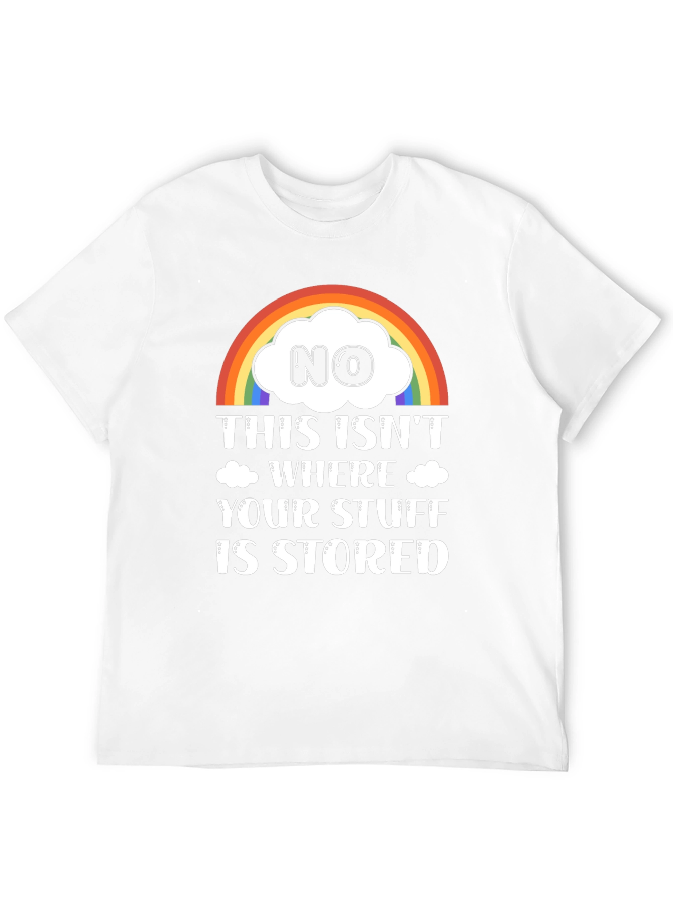 Funny Rainbow Cloud T-Shirt: Not Your Storage!