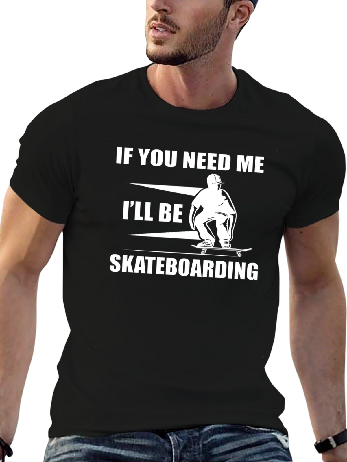 Skateboarding T-Shirt - If You Need Me Graphic Tee