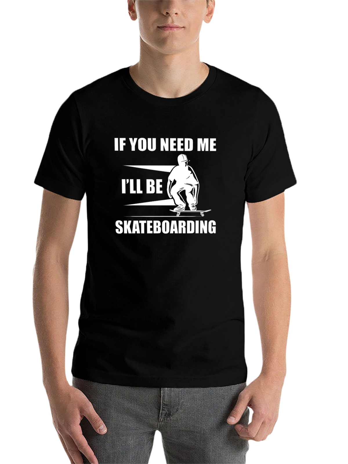Skateboarding T-Shirt - If You Need Me Graphic Tee