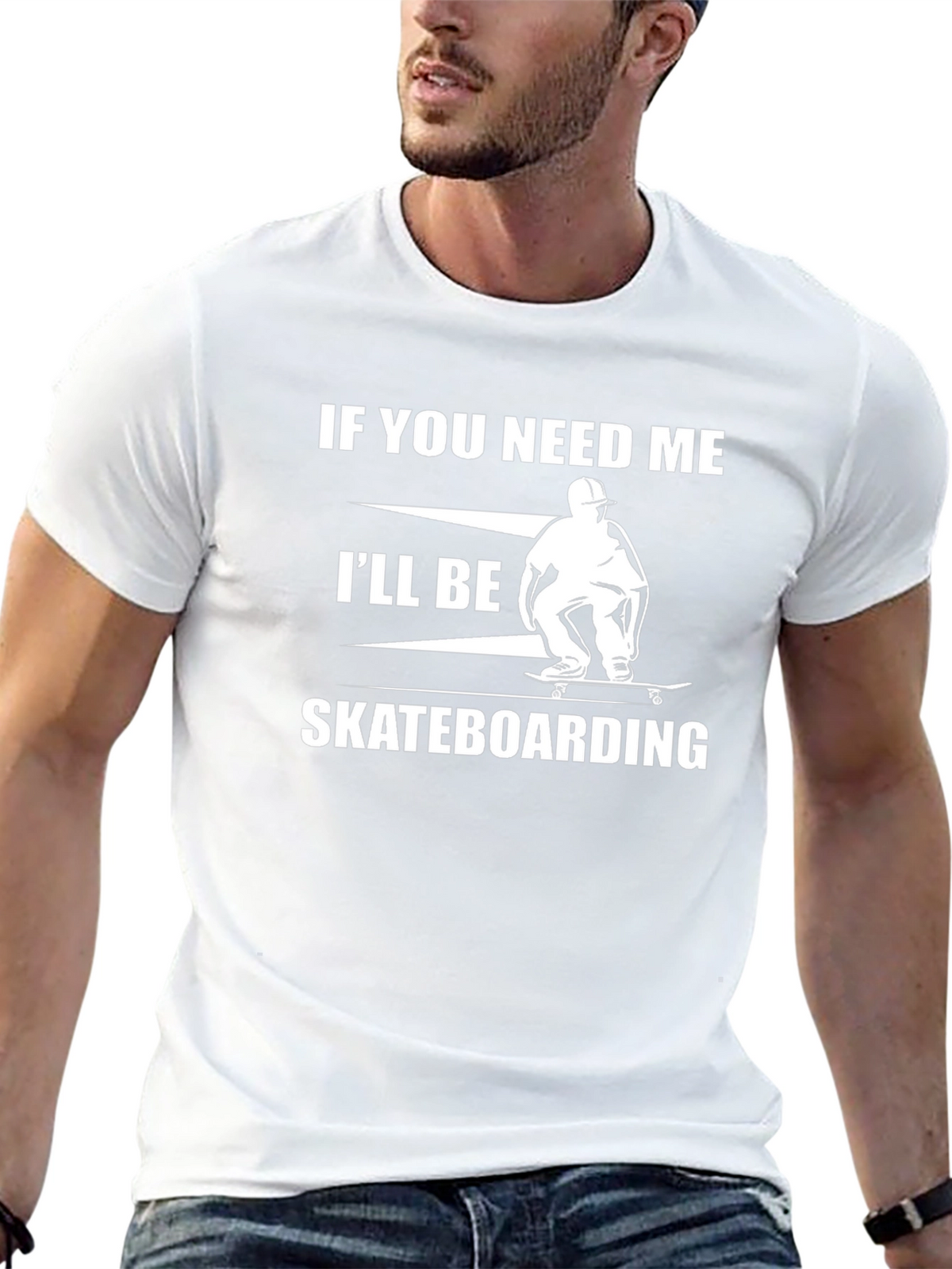 Skateboarding T-Shirt - If You Need Me Graphic Tee