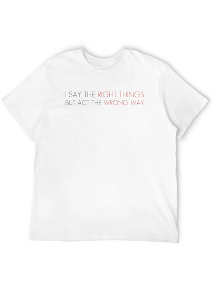 I Say the Right Things Graphic Tee