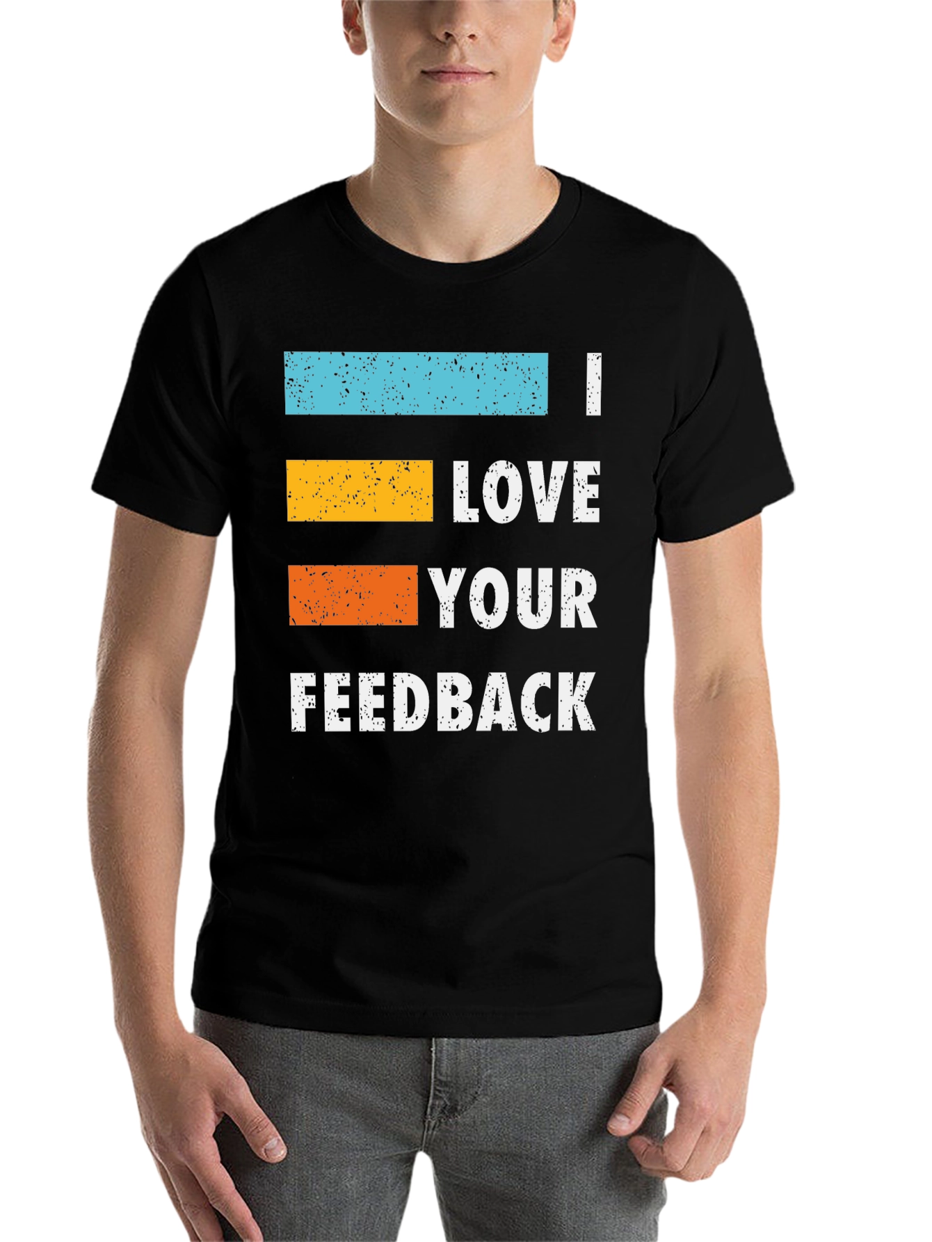 I Love Your Feedback Graphic T-Shirt