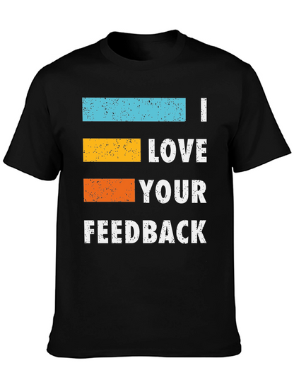 I Love Your Feedback Graphic T-Shirt