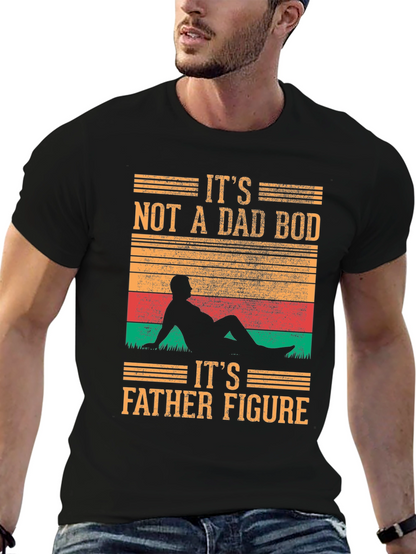 Its Not A Dad Bod T-Shirt - Father Figure