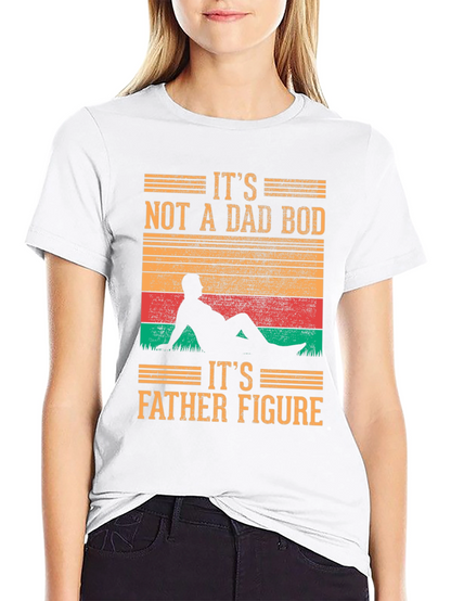 Its Not A Dad Bod T-Shirt - Father Figure