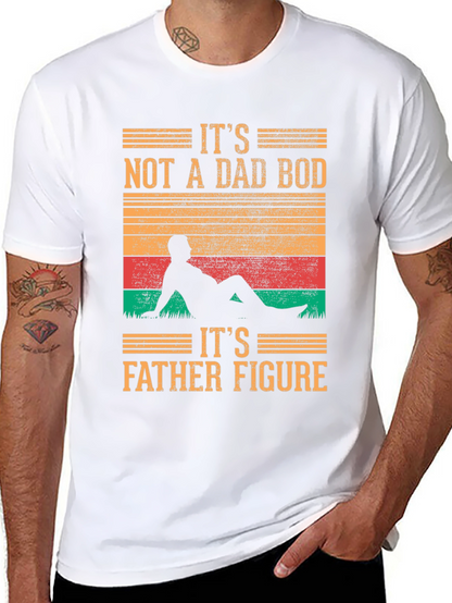 Its Not A Dad Bod T-Shirt - Father Figure