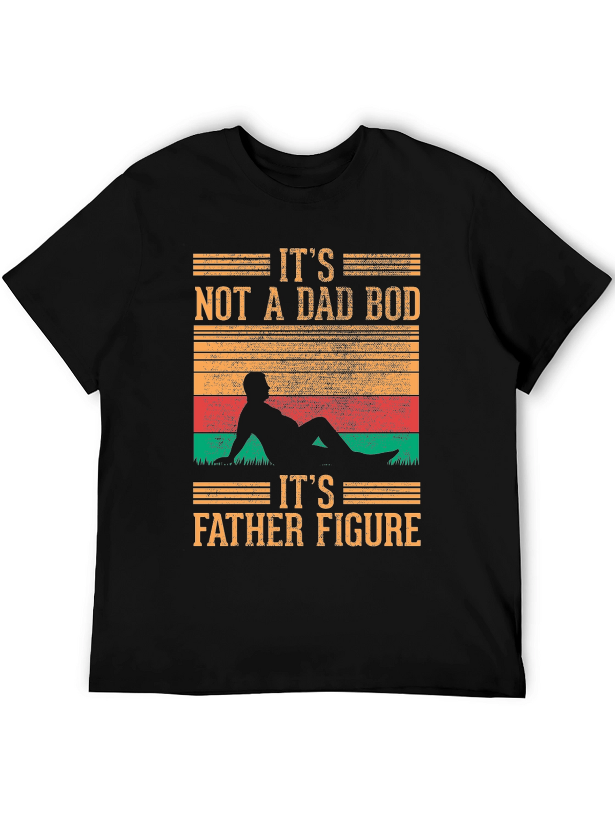 Its Not A Dad Bod T-Shirt - Father Figure