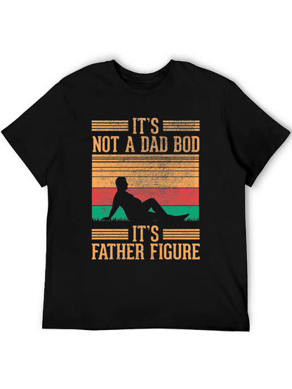 Its Not A Dad Bod T-Shirt - Father Figure
