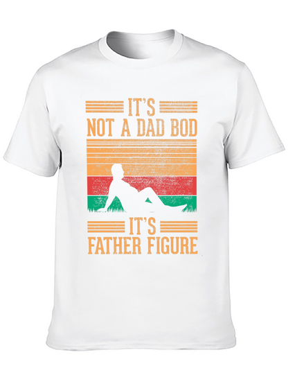 Its Not A Dad Bod T-Shirt - Father Figure