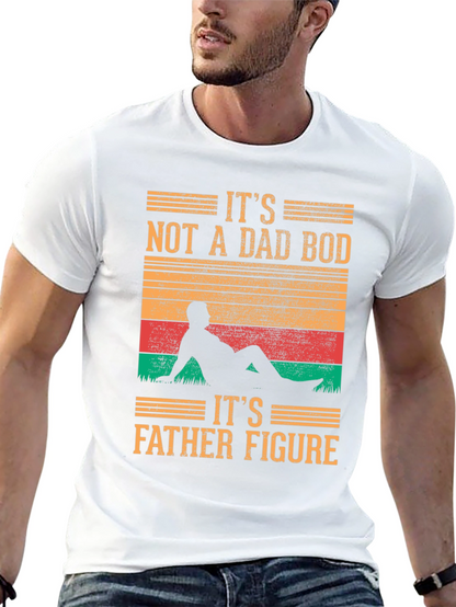 Its Not A Dad Bod T-Shirt - Father Figure
