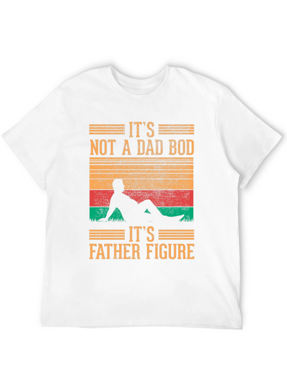 Its Not A Dad Bod T-Shirt - Father Figure