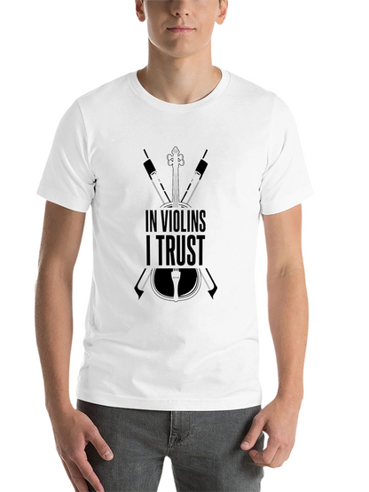 In Violins I Trust T-Shirt - Music Lover Tee