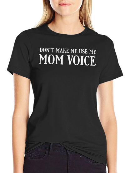 Mom Voice T-Shirt - Funny Sarcastic Tee