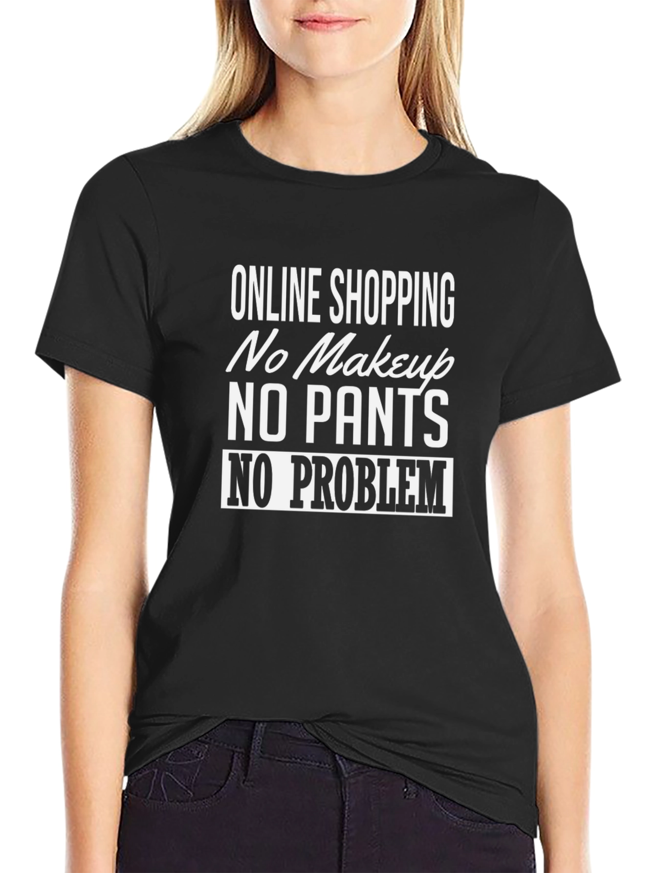 Online Shopping: No Makeup No Pants T-Shirt