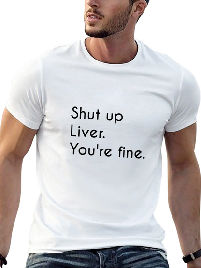 Shut Up Liver T-Shirt Funny Party Drinking Tee