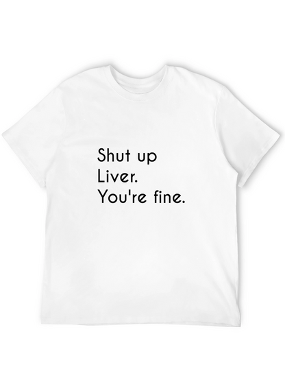 Shut Up Liver T-Shirt Funny Party Drinking Tee