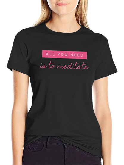 Meditate T-Shirt - All You Need Meditation Tee