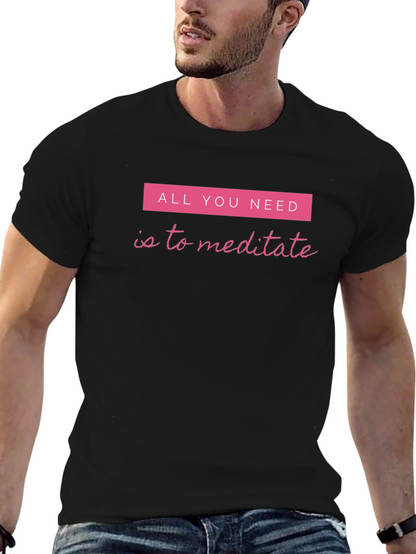 Meditate T-Shirt - All You Need Meditation Tee