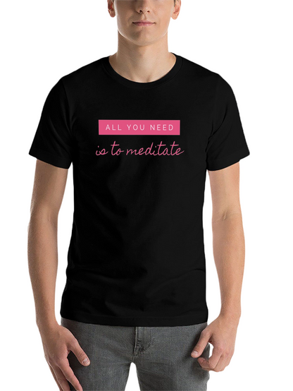 Meditate T-Shirt - All You Need Meditation Tee