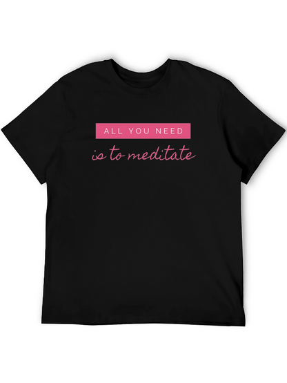 Meditate T-Shirt - All You Need Meditation Tee