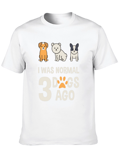 I Was Normal 3 Dogs Ago Tee
