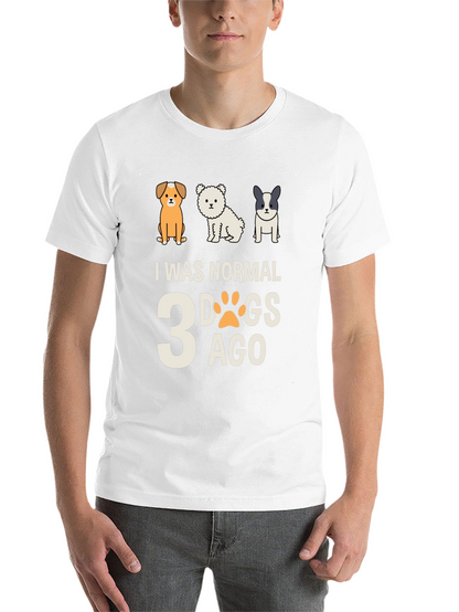 I Was Normal 3 Dogs Ago Tee
