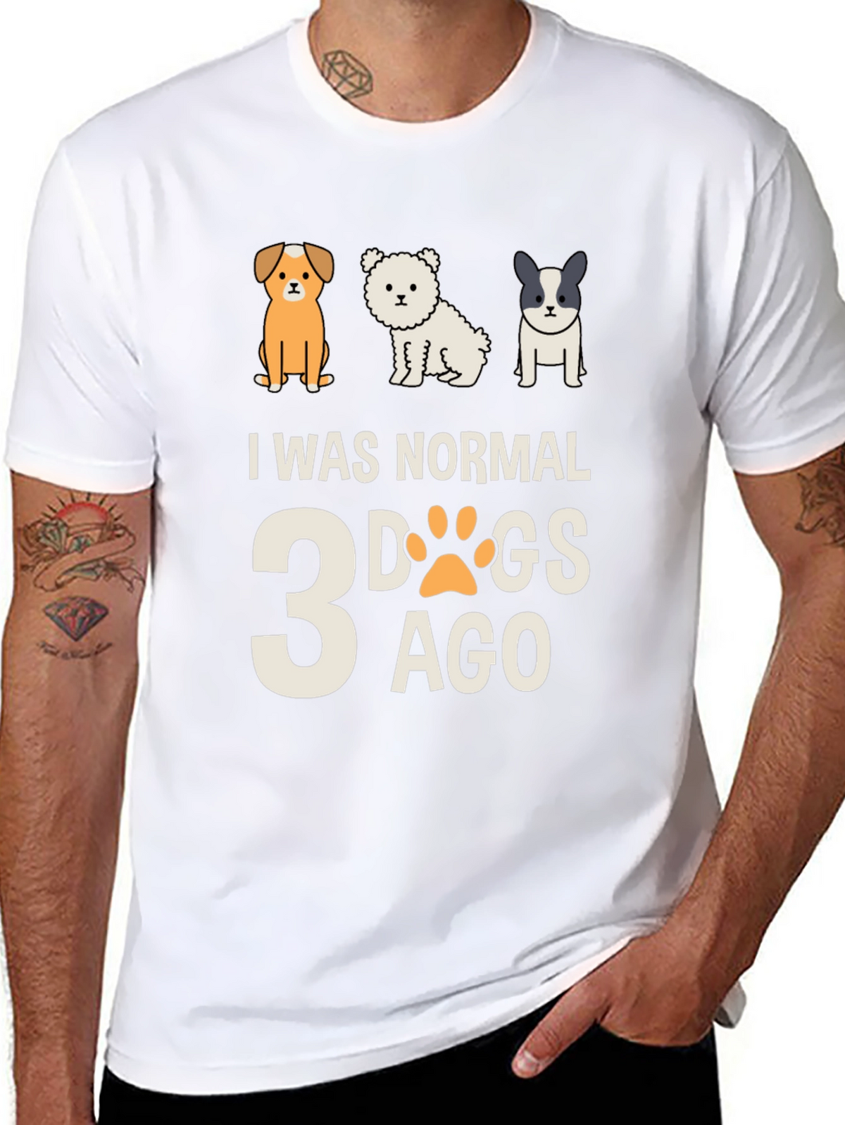I Was Normal 3 Dogs Ago Tee
