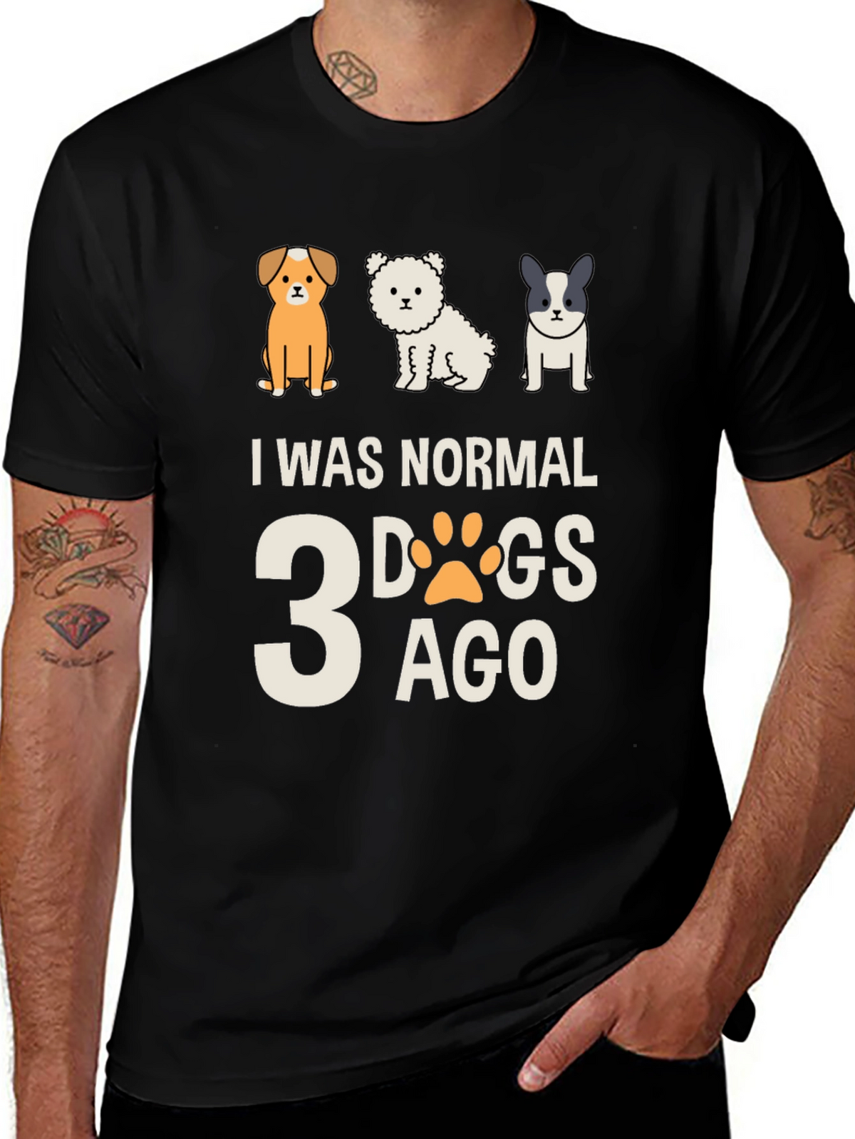 I Was Normal 3 Dogs Ago Tee