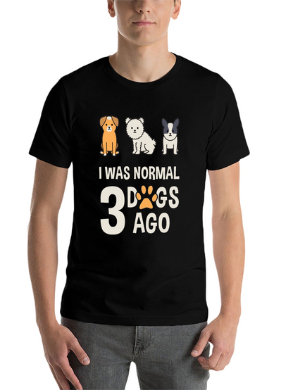 I Was Normal 3 Dogs Ago Tee