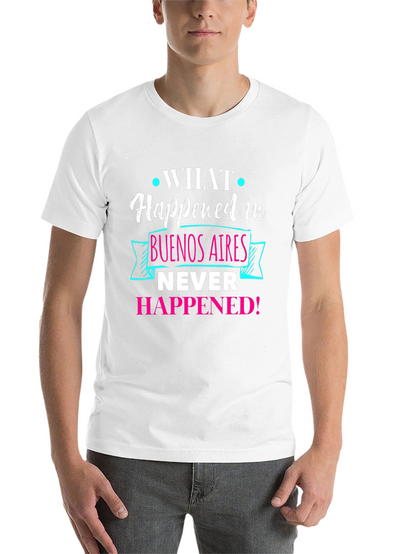 Buenos Aires Tee: What Happened Never Happened!