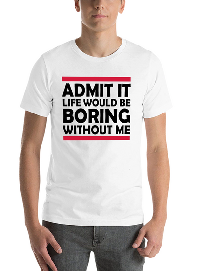 Funny Admit It Graphic Tee