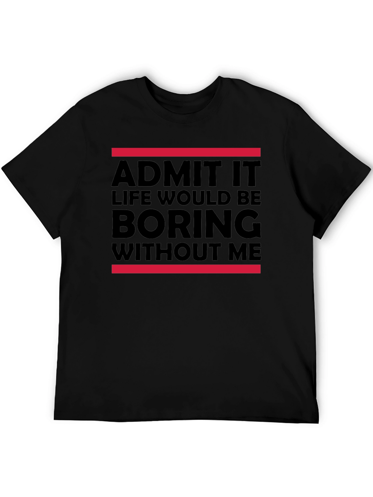 Funny Admit It Graphic Tee