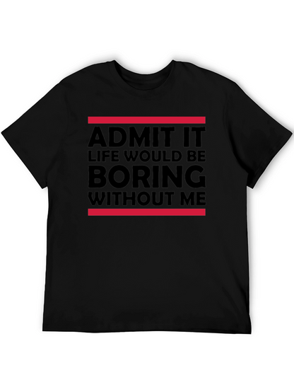 Funny Admit It Graphic Tee