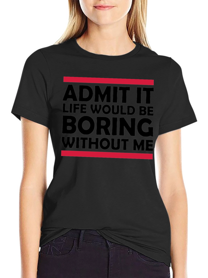 Funny Admit It Graphic Tee