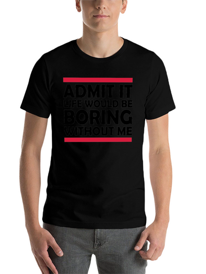 Funny Admit It Graphic Tee