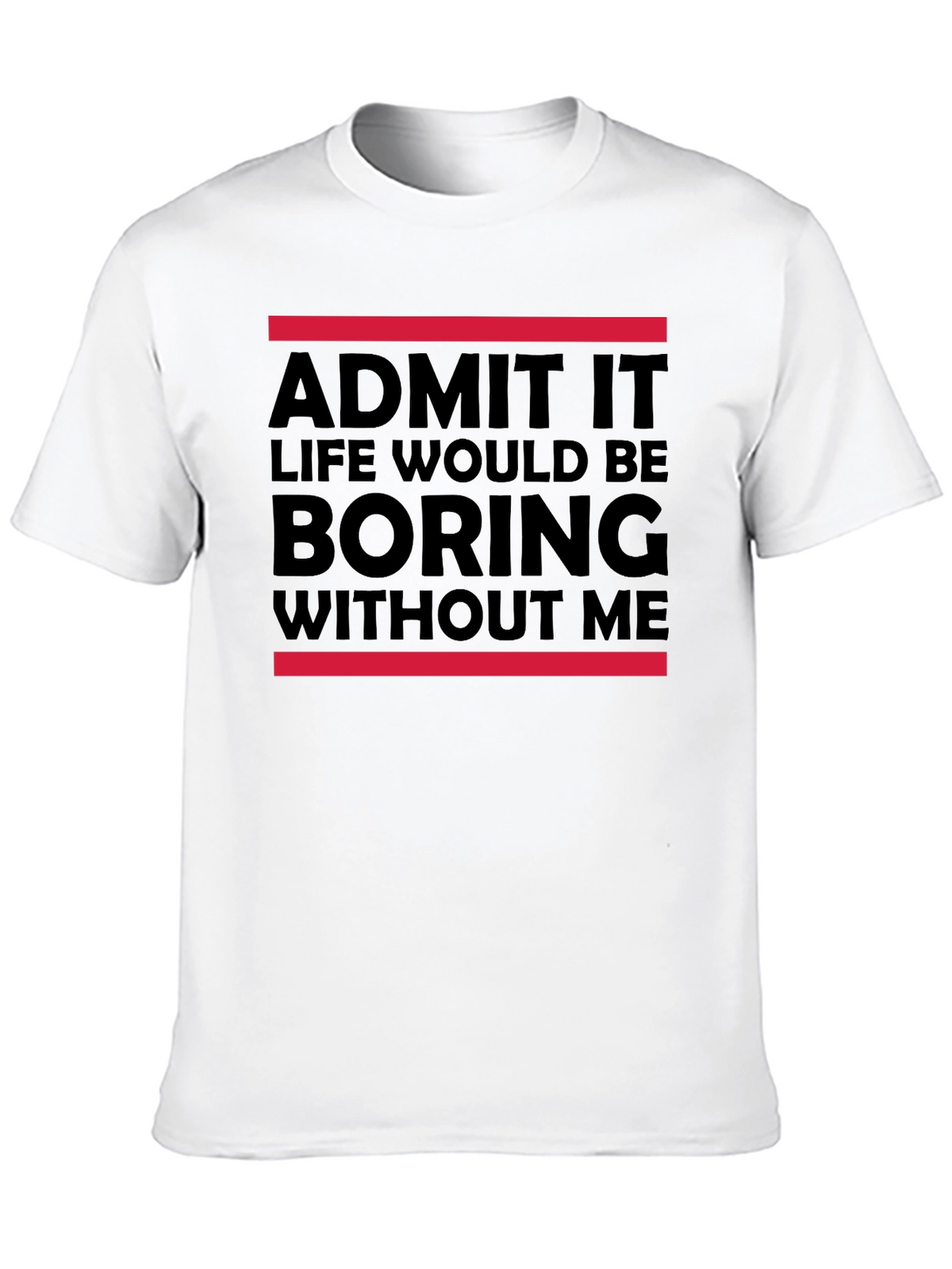 Funny Admit It Graphic Tee