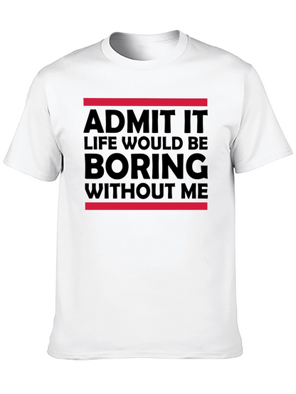 Funny Admit It Graphic Tee
